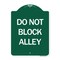 Signmission Designer Series Sign-Do Not Block Alley, Green & White Aluminum Sign, 18" x 24", GW-1824-24188 A-DES-GW-1824-24188 - alternate 1